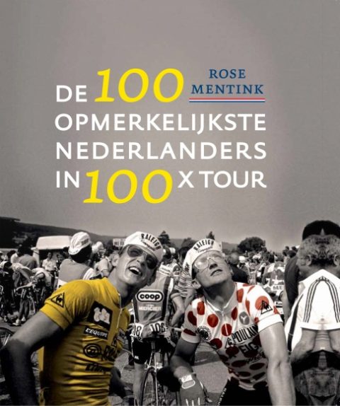 De 100 opmerkelijkste Nederlanders in 100 x Tour